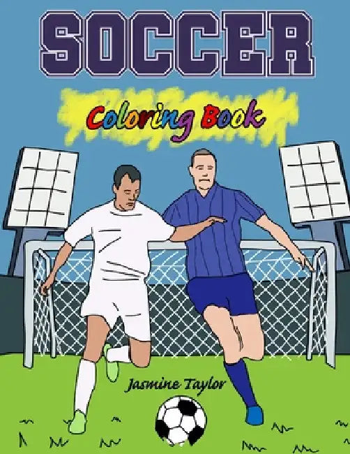 Soccer Coloring Book by Jasmine Taylor