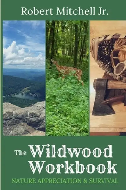 The Wildwood Workbook: Nature Appreciation and Survival by Jr. Mitchell Robert