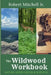 The Wildwood Workbook: Nature Appreciation and Survival by Jr. Mitchell Robert