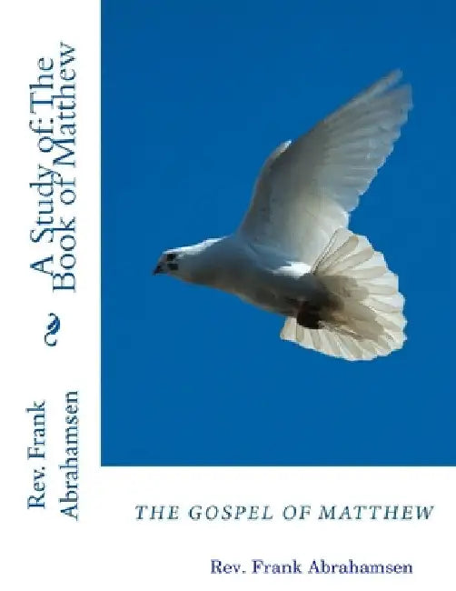 A Study of: The Book of Matthew by Frank Abrahamsen