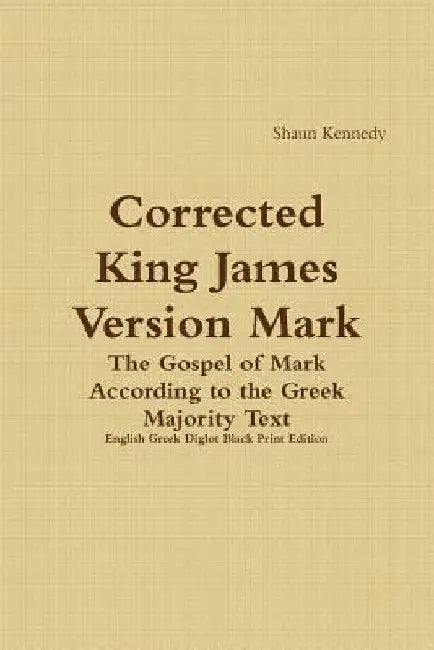 Corrected King James Version Mark: English Greek Diglot Black Print Edition by Shaun Kennedy