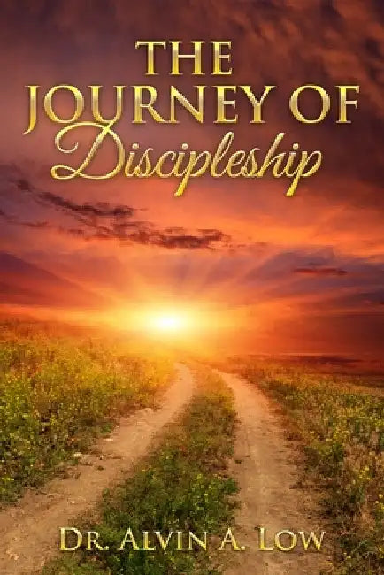 The Journey of Discipleship by Alvin Low