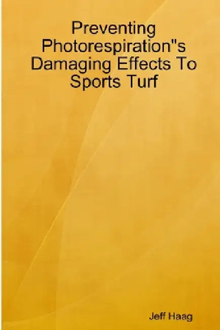 Preventing Photorespiration"s Damaging Effects To Sports Turf by Jeff Haag