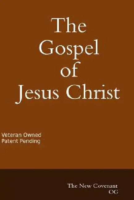 The Gospel of Jesus Christ The New Covenant by Daniel Hernandez