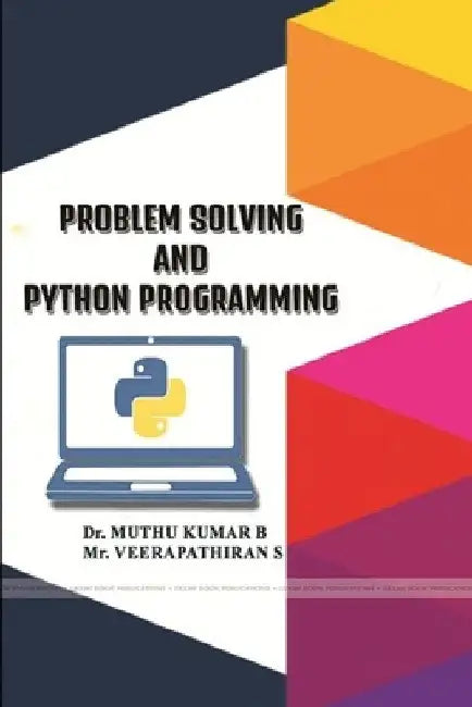 Problem Solving and Python Programming by Muthu Kumar B