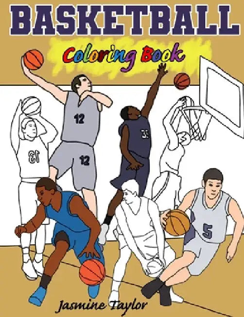 Basketball Coloring Book by Jasmine Taylor
