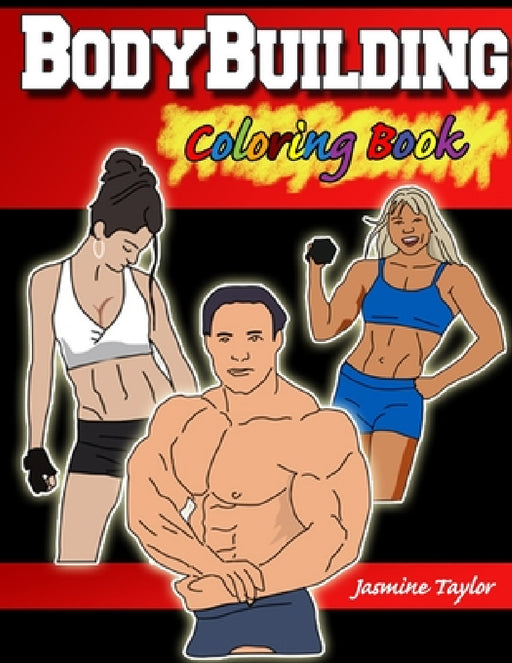 Bodybuilding Coloring Book by Jasmine Taylor