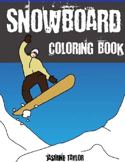 Snowboard Coloring Book by Jasmine Taylor