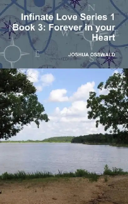 Infinate Love Series 1 Book 3: Forever in your Heart by Joshua Osswald