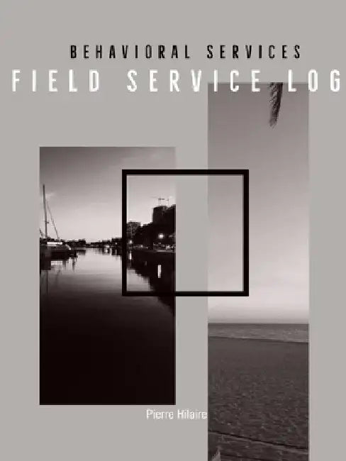 Behavioral Services Field Service Log (P) by Pierre Hilaire