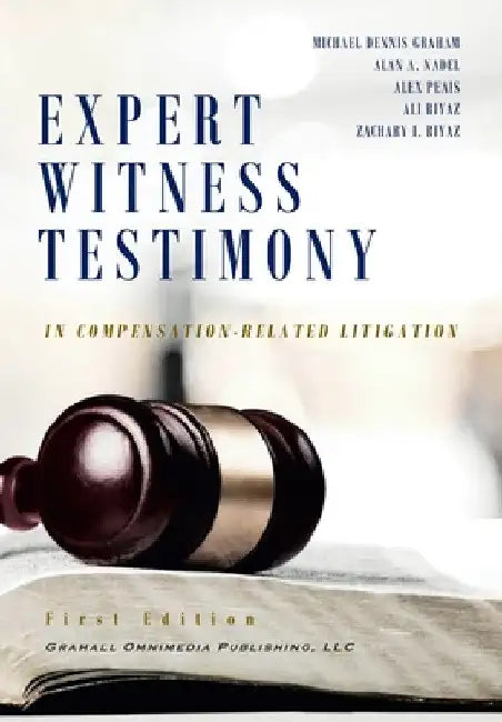 Expert WitnessTestimony in Compensation-Related Litigation by Michael Dennis Graham