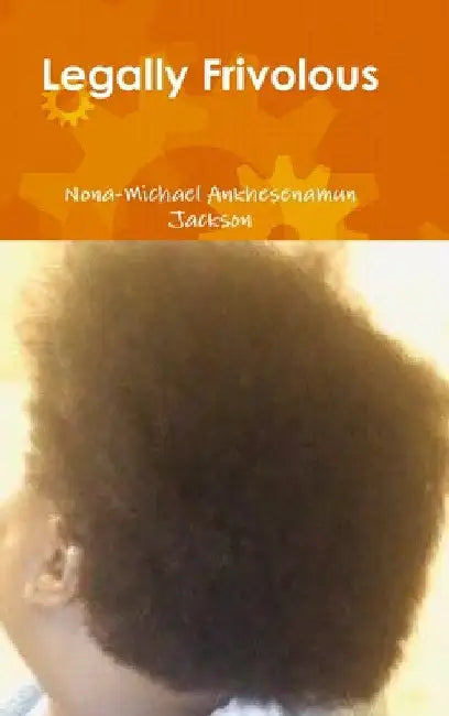 Legally Frivolous by Nona-Michael Ankhesenamun Jackson
