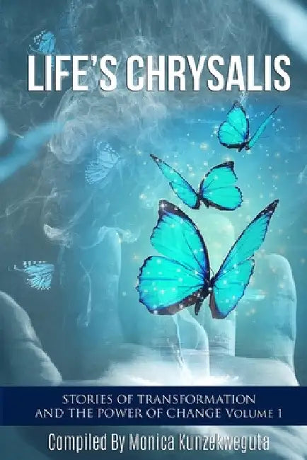Life's Chrysalis by Monica Kunzekweguta