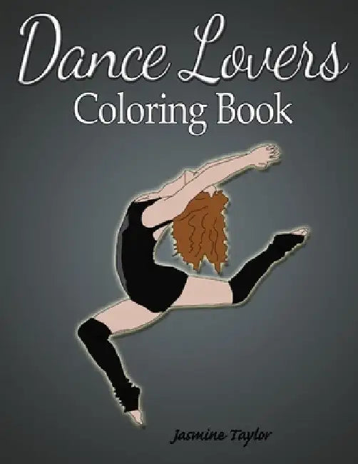 Dance Lovers Coloring Book by Jasmine Taylor