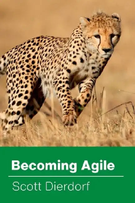 Becoming Agile by Scott Dierdorf