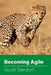 Becoming Agile by Scott Dierdorf