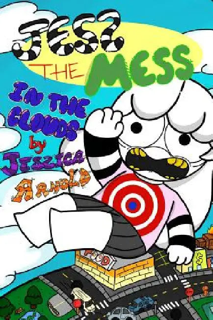 Jess the Mess In the Clouds by Jessica Arnold