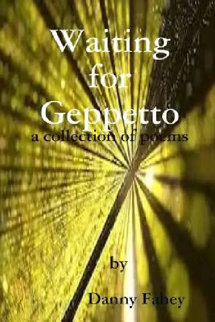 Waiting for Geppetto by Danny Fahey
