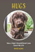 Hugs: How A Dog's Unconditional Love Saved My Life by Pete Klein