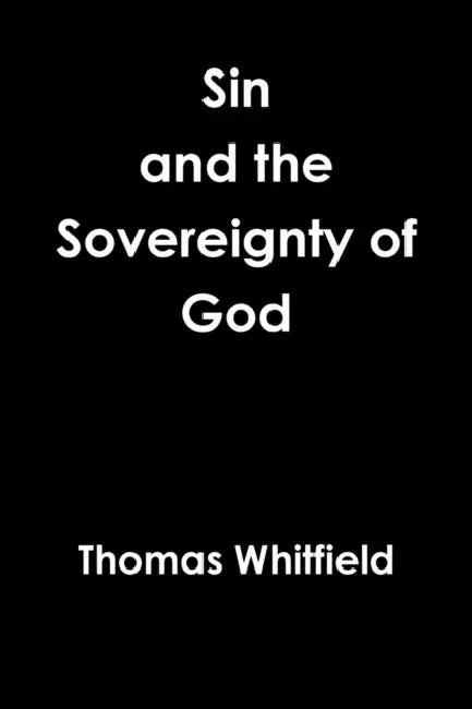 Sin & the Sovereignty of God by Thomas Whitfield