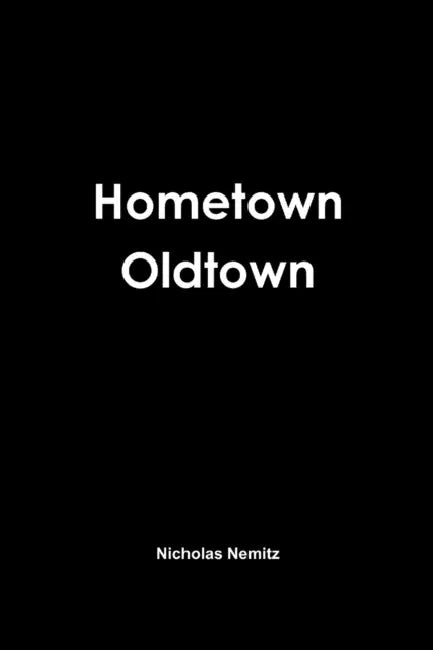Hometown Oldtown by Nicholas Nemitz