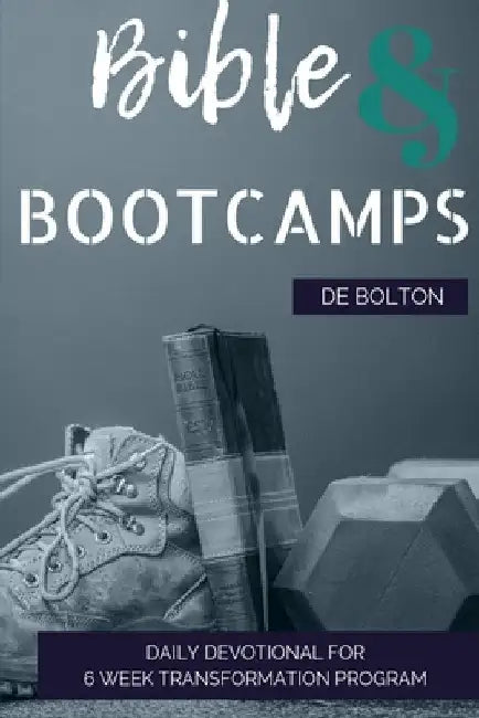 Bible and Bootcamp Devotional by De Bolton