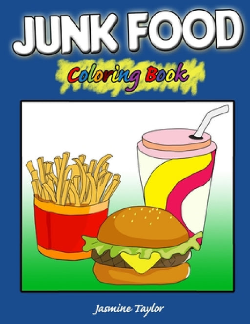 Junk Food Coloring Book by Jasmine Taylor