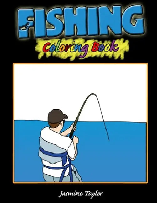 Fishing Coloring Book by Jasmine Taylor