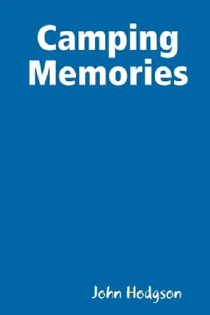 Camping Memories by John Hodgson