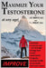 Maximize Your Testosterone At Any Age!: Improve Erections, Muscular Size and Strength, Energy Level, Mood, Heart Health, Longevity, Prostate Health, B by J. M. Swartz, Y. L. Wright M. a.