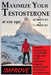 Maximize Your Testosterone At Any Age!: Improve Erections, Muscular Size and Strength, Energy Level, Mood, Heart Health, Longevity, Prostate Health, B by J. M. Swartz