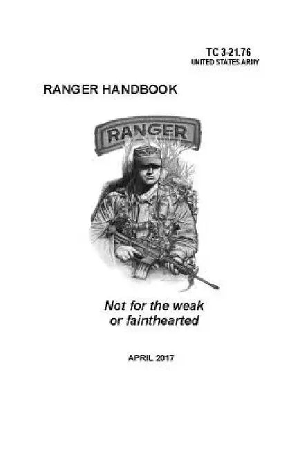 Ranger Handbook: TC 3-21.76 (April 2017 Edition) by Headquarters Department of the Army