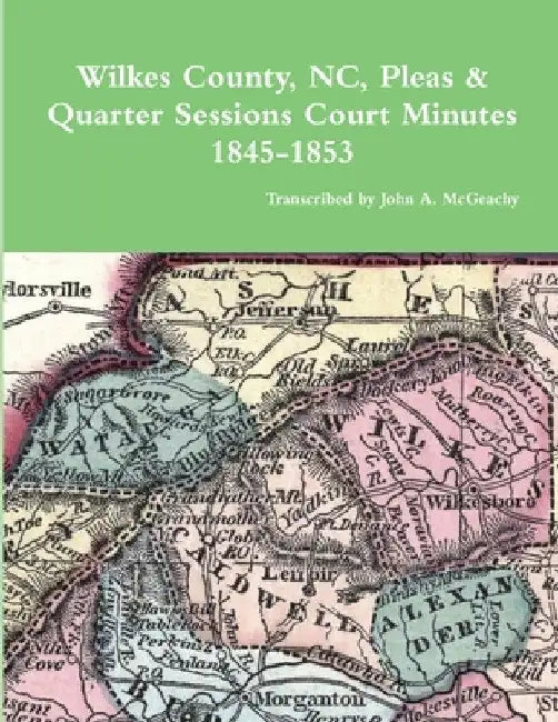 Wilkes County, NC, P&Q Minutes, 1845-1853 by John A. McGeachy