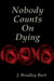 Nobody Counts on Dying by J. Bradley Burt