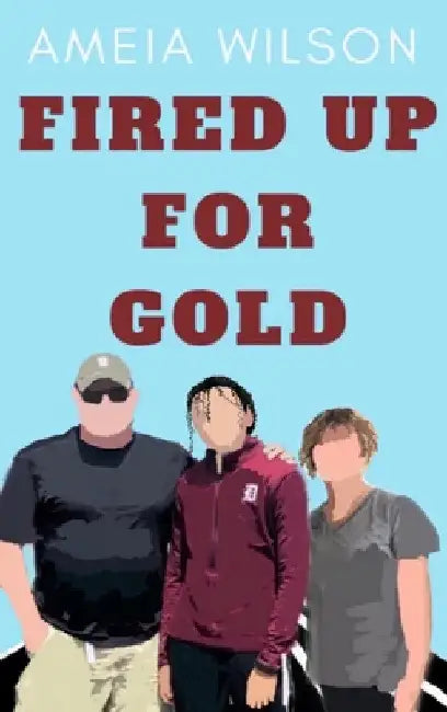 Fired Up For Gold by Ameia Wilson