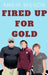 Fired Up For Gold by Ameia Wilson