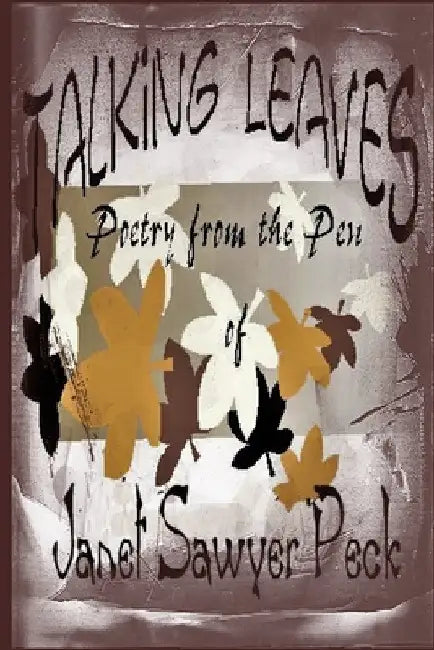 Talking Leaves by Janet Sawyer Peck