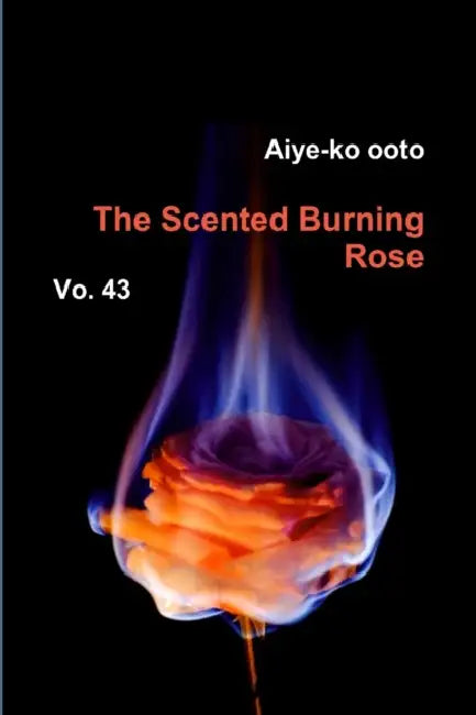 The Scented Burning Rose by Aiye-Ko Ooto