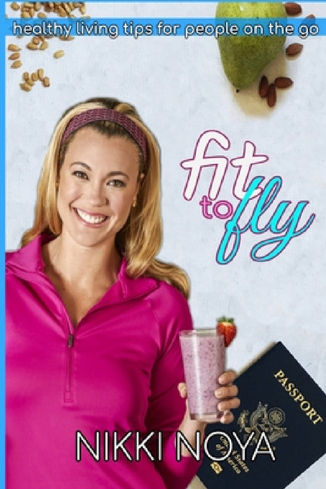 Fit to Fly by Nikki Noya