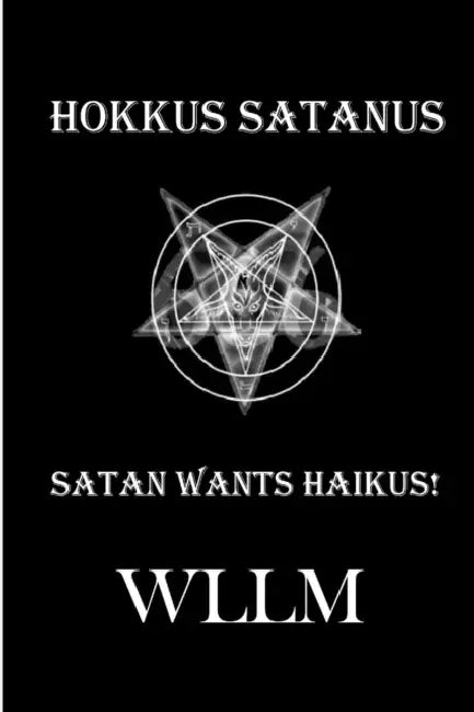 Hokkus Satanus, Satan Wants Haikus! by Wllm