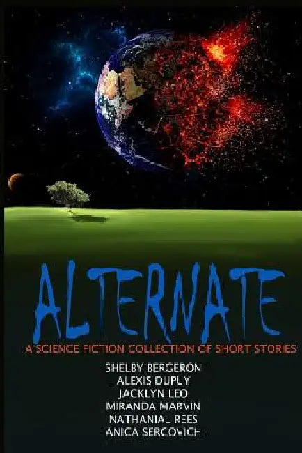Alternate - A Science Fiction Collection by Shelby Bergeron