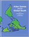 Video Games and the Global South by Phillip Penix-Tadsen