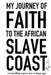 My Journey of Faith to the African Slave Coast: Reconciling a Past Not So Long Ago by Rafa Selase