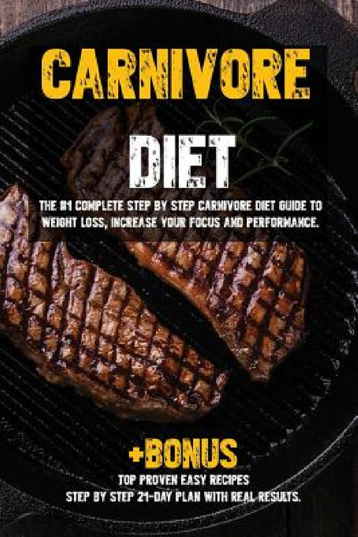 Carnivore diet: The #1 Beginners Guide to Weight loss, Increase Focus, Energy, Fight High Blood Pressure, Diabetes or Heal Digestive System. by Becky Parker
