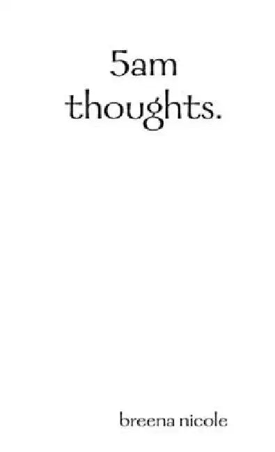 5am thoughts. by Breena Nicole