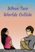 When Two Worlds Collide by Mariah Rivera