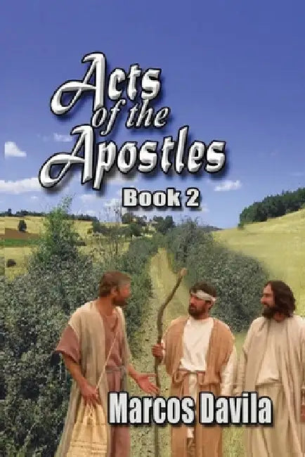 Acts of the Apostles Book 2 by Marcos Davila