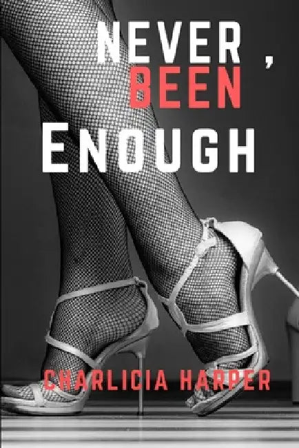 Never, Been Enough by Charlicia Harper