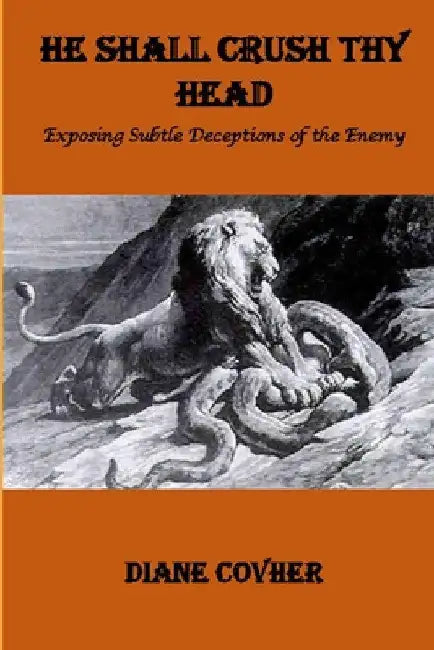 He Shall Crush Thy Head by Diane Covher