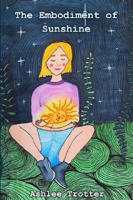The Embodiment of Sunshine by Ashlee Trotter